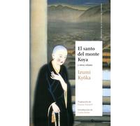 EL SANTO DEL MONTE KOYA: Y OTROS RELATOS (Maestros de la Literatura Japonesa)
