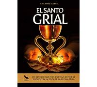 El Santo Grial: Un estudio que nos desvela dónde se encuentra la copa de la última cena (SIN COLECCION)