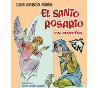 El Santo Rosario en sonetos | Jose Luis Garcia Llamazares
