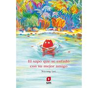 El sapo que se enfadó con su mejor amigo (SIN COLECCION)