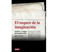 El saqueo de la imaginación. La manipulación que de las palabras hacen los medios de comunicación | Irene Lozano
