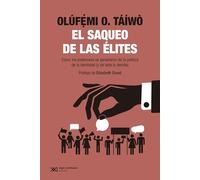 El saqueo de las élites: CÓMO LOS PODEROSOS SE APROPIARON DE LA POLÍTICA DE LA IDENTIDAD (Y DE TODO LO DEMÁS): 1 (SINGULAR)