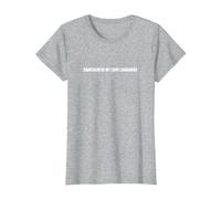 El Sarcasmo es mi lenguaje de Amor Camiseta, Mujer, Gris Jaspeado, L
