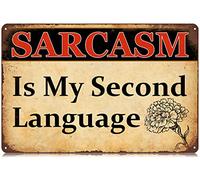 "El sarcasmo es mi segundo idioma", letreros de metal vintage divertidos, decoración de pared, póster de hierro para el hogar, granja, bar, cafetería, pub, garaje, cueva de hombre, regalos de 12 x 8 p