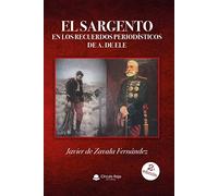 El sargento en los recuerdos periodísticos de A. de Ele (SIN COLECCION)