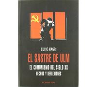 El sastre de Ulm: El comunismo del siglo XX. Hechos y reflexiones (Ensayo)