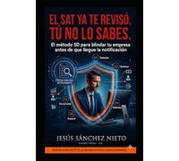EL SAT YA TE REVISÓ. TÚ NO LO SABES.: El método 5D para blindar tu empresa antes de que llegue la notificación