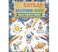 El Sayaad Coloring Book Space Explorer Edition: "Fun Outer Space Coloring Adventure for Kids Ages 4-8: Discover Planets, Rockets, and Astronauts with ... Coloring Books Collection for toddlers)