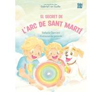 El secret de l’arc de Sant Martí: Les aventures d’en Gabriel i en Guille (CUENTOS PARA ALARGAR-LA-VIDA)