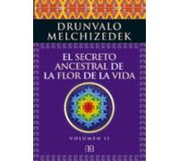 El Secreto Ancestral De La Flor De La Vida. Volumen 2