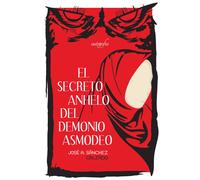 El secreto anhelo del demonio asmodeo | José Antonio Sánchez Calzado