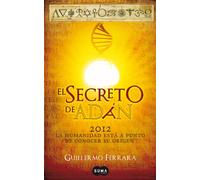El secreto de Adán: 2012: la humanidad está a punto de conocer su verdadero origen (Otros tiempos)