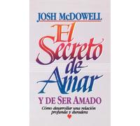 El Secreto De Amar Y De Ser Amadoel Secreto De Amar Y De Ser Amado by Josh McDowell (1992-06-01)