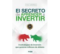 El secreto de aprender a invertir: Las 8 estrategias de inversión que generan millones