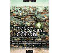 El Secreto De Cristobal Colón. La Flota Templaria Y El Descubrimiento De América