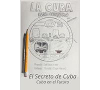 El Secreto de Cuba: Cuba en el Futuro