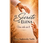 El secreto de Elena: Una vida sin ti (Trilogía: El secreto)