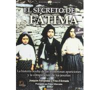 El secreto de Fátima: La historia oculta de las misteriosas apariciones y la conspiracoón de los Jesuitas: 16 (Historia Incógnita)