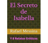 El Secreto de Isabella: Y 8 Relatos Eróticos