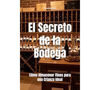 El Secreto de la Bodega: Cómo Almacenar Vinos para una Crianza Ideal (Wines of the World)