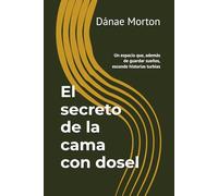El secreto de la cama con dosel: Un espacio que, además de guardar sueños, esconde historias turbias: 1 (Los secretos de Trujillo)