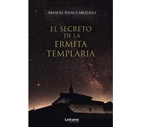 El secreto de la ermita templaria: 1 (Novela)