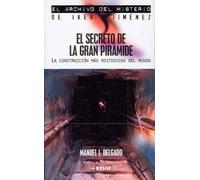 El Secreto De La Gran Piramide: La Construccion Mas Misteriosa Del Mundo