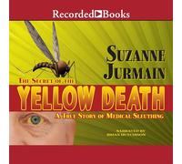 El secreto de la muerte amarilla: una verdadera historia de investigación médica