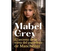 El secreto de la nieta del panadero de Manchester: Una emotiva saga victoriana sobre coraje, sacrificio y esperanza (Las Hijas de Yorkshire)