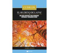 El Secreto de la Paz: Una guía espiritual para encontrar esperanza y descanso en Dios