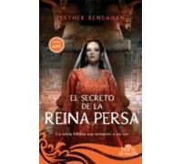 el secreto de la reina persa: la reina biblica que enamoro a un rey