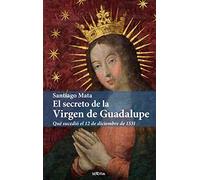 El Secreto De La Virgen de Guadalupe (Narrativa con valores)