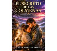 El secreto de las colmenas: Una novela romántica de segundas oportunidades, el despertar de los sentidos y la dulzura de la vida en el campo (Latidos de piedra y sal)