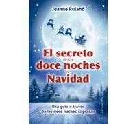 El Secreto De Las Doce Noches De Navidad. Una Guía A Través De La S Do