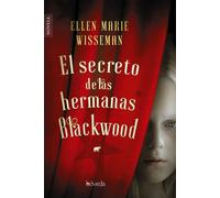 El secreto de las hermanas Blackwood | Ellen Marie Wiseman