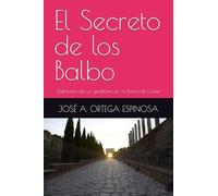 El Secreto de los Balbo: Testimonio de un gaditano en la Roma de César