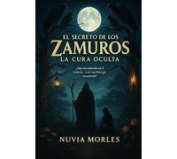 EL SECRETO DE LOS ZAMUROS: UNA VISIÓN PROFÉTICA REVELA LA CURA OCULTA: Una Historia que Transformará Tu Alma