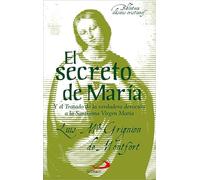 El secreto de María: Y el Tratado de la verdadera devoción a la Santísima Virgen María.: 22 (Biblioteca de clásicos cristianos)