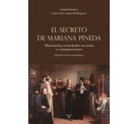 El secreto de Mariana Pineda: Masonería, sociedades secretas y conspiraciones (Estudio histórico-lingüístico): 5 (BIOGRAFÍAS)