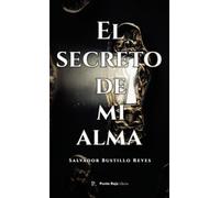 El secreto de mi alma | Salvador Antonio Bustillos Reyes