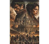El secreto de Monteleón: Un thriller histórico de conspiración, intriga y traición en el Madrid de 1808. Una novela de honor, secretos y venganza. (La saga de la independencia de España)