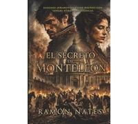El secreto de Monteleón: Un thriller histórico de conspiración, intriga y traición en el Madrid de 1808. Una novela de honor, secretos y venganza. (La saga de la independencia de España)