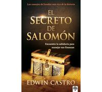 El secreto de Salomón: Encuentre la sabiduría para manejar sus finanzas / King S olomons Secret: Find the Wisdom to Manage Your Finances Well