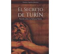 EL SECRETO DE TURÍN: Novela sobre la Sábana Santa
