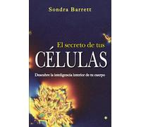 El secreto de tus células: Descubre la inteligencia interior de tu cuerpo (Palmyra)