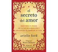 El secreto del amor: Descubre el poder de la ley de atracción y encuentra al amor de tu vida