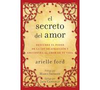 El secreto del amor: Descubre el poder de la ley de atracción y encuentra al amor de tu vida (Spanish Edition)