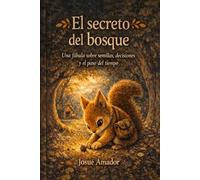 El secreto del bosque: Una fábula sobre semillas, decisiones y el paso del tiempo