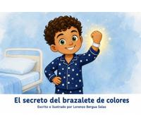 El secreto del brazalete de colores: Un cuento sobre la identificación del paciente hospitalario y el valor de saberse siempre bien cuidado (Cuentos Sanitarios Infantiles)