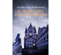 EL SECRETO DEL CASTILLO MALDITO | Cecilia López Ballesteros